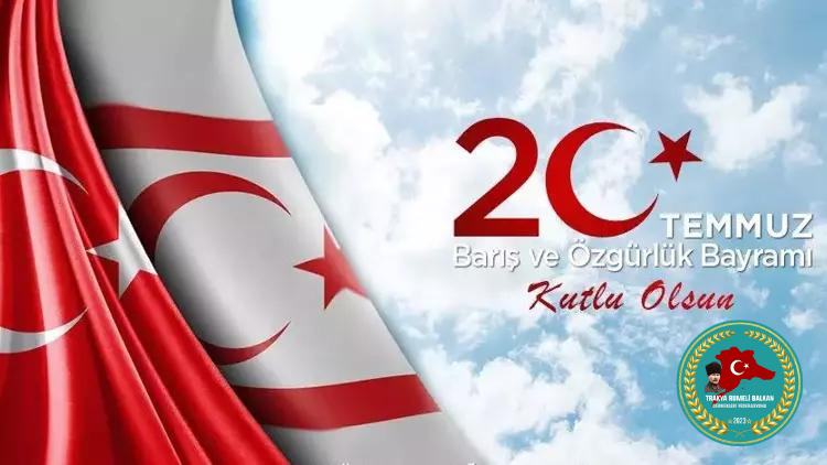 20 TEMMUZ KUZEY KIBRIS ÖZGÜRLÜK VE BARIŞ BAYRAMI KUTLU OLSUN