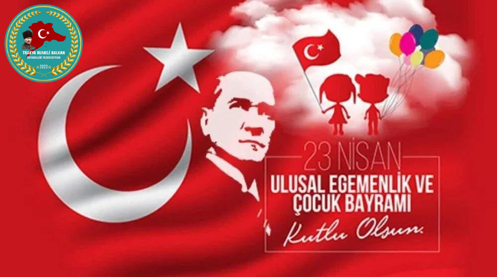 23 NİSAN ULUSAL EGEMENLİK VE ÇOCUK BAYRAMI KUTLU OLSUN