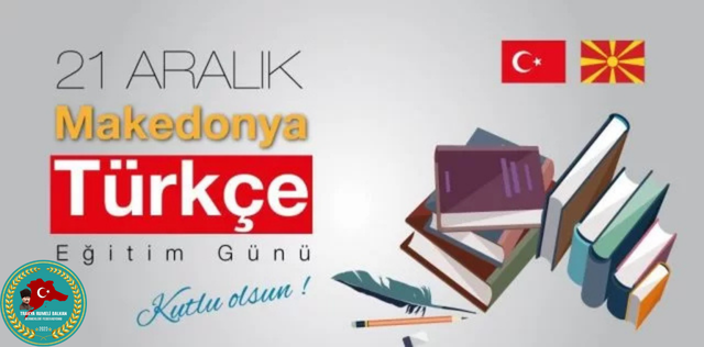KUZEY MAKEDONYA TÜRKLERİNİN 21.ARALIK TÜRKÇE BAYRAMI KUTLU OLSUN